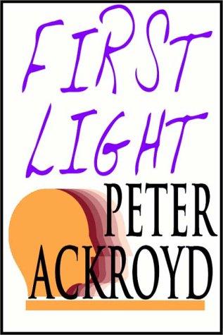 Peter Ackroyd: First Light (AudiobookFormat, 1997, Books on Tape, Inc.)