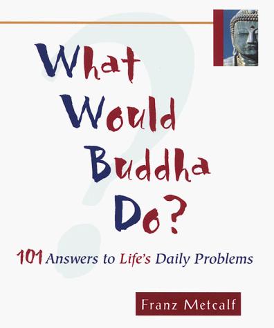 Franz Metcalf: What would Buddha do? (1999, Seastone)