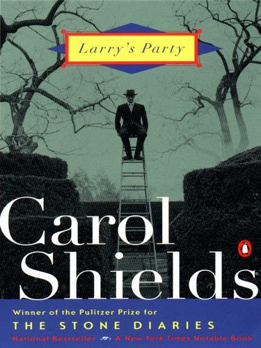 Carol Shields: Larry's Party (EBook, 2010, Penguin USA, Inc.)