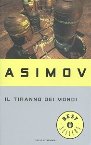 Isaac Asimov: Il tiranno dei mondi (Paperback, Italian language, 1987, Mondadori)