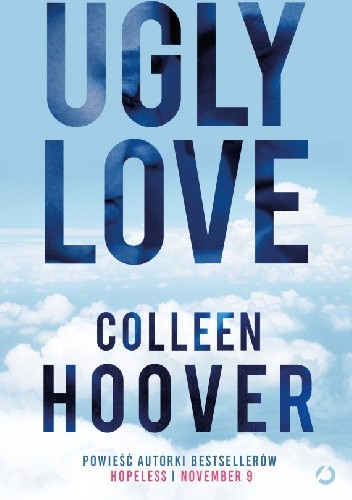 Colleen Hoover: Ugly Love (2016, Wydawnictwo Otwarte)