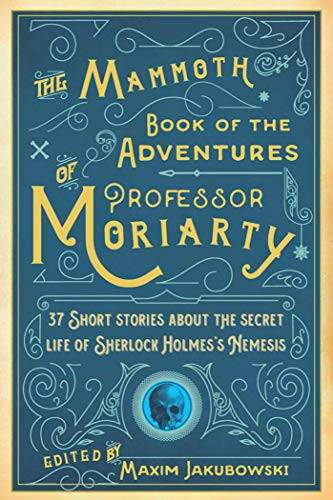 Maxim Jakubowski: The Mammoth Book of the Adventures of Professor Moriarty (Paperback, SKYHORSE, Skyhorse)