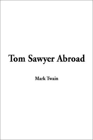 Mark Twain: Tom Sawyer Abroad (Hardcover, 2002, IndyPublish)