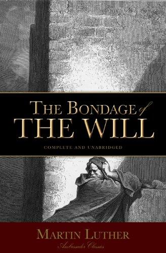 Martin Luther: Bondage of the Will (Paperback, 2006, Ambassador International)