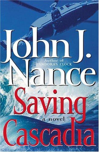 John J. Nance: Saving Cascadia (2005, Simon & Schuster)