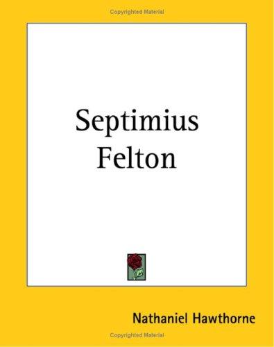 Septimius Felton (Paperback, 2004, Kessinger Publishing)
