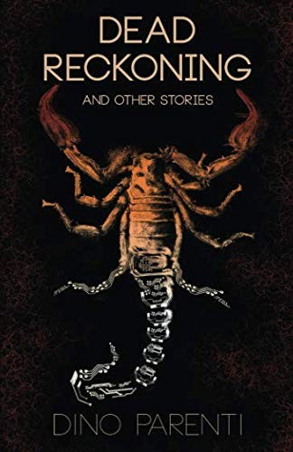 Dino Parenti: Dead Reckoning: and Other Stories (2018, Crystal Lake Publishing)