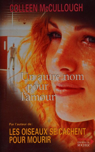 Colleen McCullough: Un autre nom pour l'amour (French language, 2000, Éditions du Rocher)