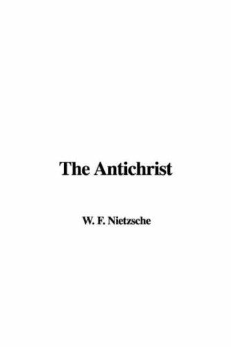 Friedrich Nietzsche: The Antichrist (Paperback, 2007, IndyPublish)