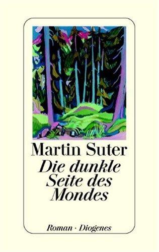 Martin Suter: Die Dunkle Seite des Mondes (German language, 2000, Diogenes)