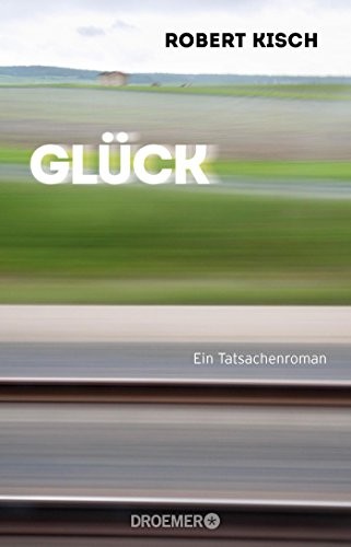 Robert Kisch: Glück (Paperback, 2016, Droemer Taschenbuch)