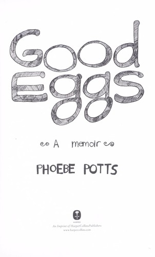 Phoebe Potts: Good eggs (2010, Harper)