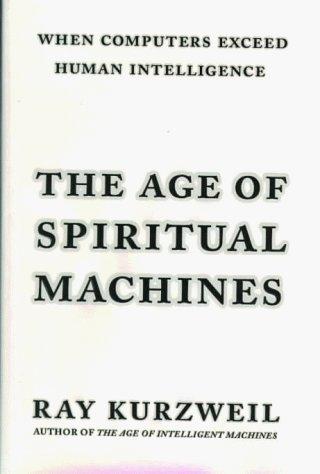 The age of spiritual machines (1999, Viking)
