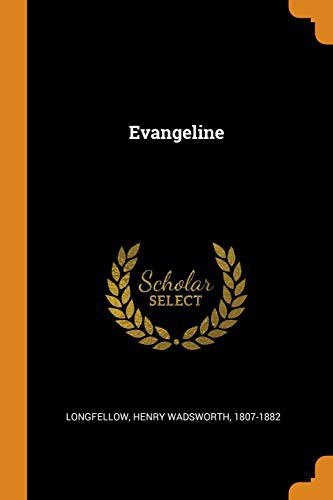 Henry Wadsworth Longfellow: Evangeline (Paperback, 2018, Franklin Classics Trade Press)