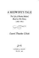 Laurel Thatcher Ulrich: A midwife's tale (1990, Knopf, Distributed by Random House)