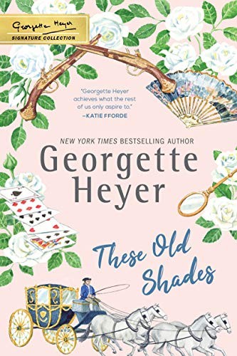 Georgette Heyer: These Old Shades (Paperback, 2019, Sourcebooks Casablanca)
