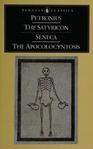 Seneca the Younger, Petronius Arbiter: The Satyricon / The Apocolocyntosis (1987, Penguin Books)