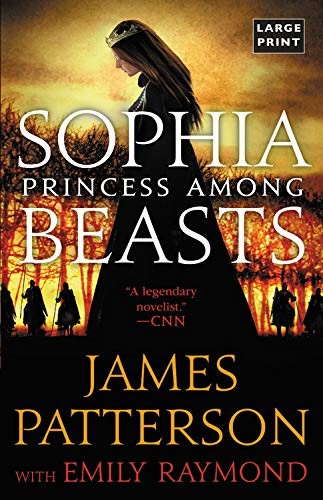 James Patterson: Sophia, Princess Among Beasts (Paperback, 2019, Little, Brown and Company)