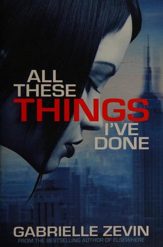 Gabrielle Zevin: All these things I've done (2012, Macmillan)