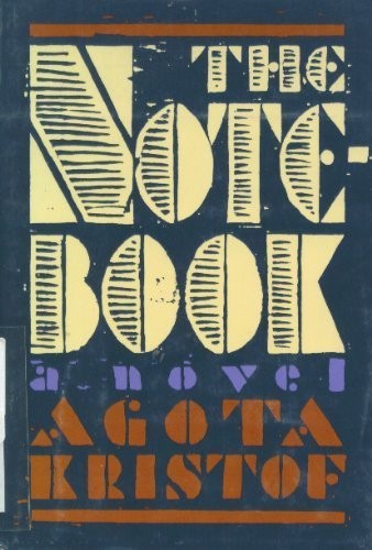 Ágota Kristóf: The notebook (1988, Grove Press, Grove/Atlantic, Incorporated)