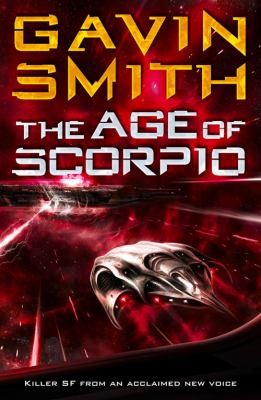 Gavin G. Smith: The Age Of Scorpio (2013, Orion Publishing Co)