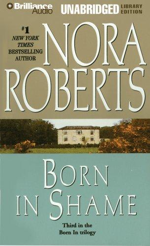 Nora Roberts: Born in Shame (Born In Trilogy) (AudiobookFormat, 2007, Brilliance Audio on CD Unabridged Lib Ed)