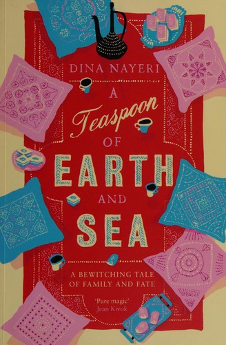 Dina Nayeri: Teaspoon of Earth and Sea (2013, Allen & Unwin)