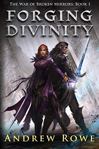 Andrew Rowe: Forging Divinity (2015, CreateSpace Independent Publishing Platform)