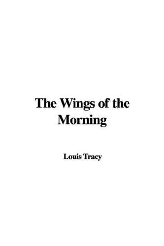 Louis Tracy: The Wings of the Morning (Hardcover, IndyPublish)