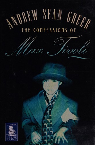 Andrew Sean Greer: The Confessions of Max Tivoli (2004, Leicester)