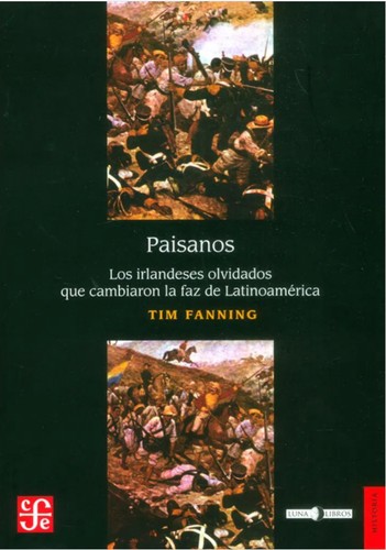 Paisanos : los irlandeses olvidados que cambiaron la faz de Latinoamérica. - 1. edición (2018, Luna Libros)