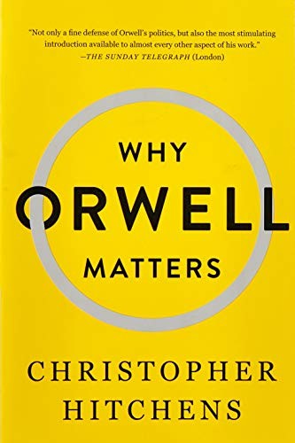 Why Orwell Matters (Paperback, 2003, Basic Books)