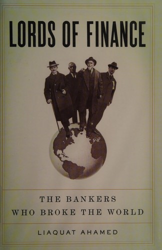 Liaquat Ahamed: Lords of finance (2009, Penguin Press)