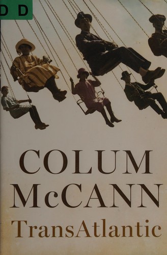 Colum McCann: Transatlantic (2013, HarperCollins Publishers Ltd)