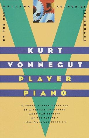 Kurt Vonnegut: Player Piano (1999, The Dial Press)