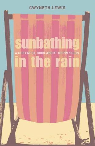 Gwyneth Lewis: Sunbathing in the Rain (Paperback, 2003, HarperSport)