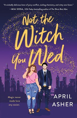 April Asher: Not the Witch You Wed (2022, St. Martin's Press)