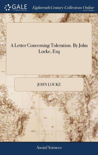 John Locke: A Letter Concerning Toleration. By John Locke, Esq (Hardcover, 2018, Gale ECCO, Print Editions, Gale Ecco, Print Editions)