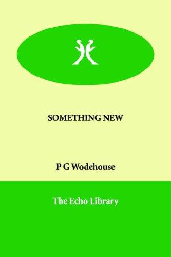 P. G. Wodehouse: Something New (Paperback, 2006, Paperbackshop.Co.UK Ltd - Echo Library)