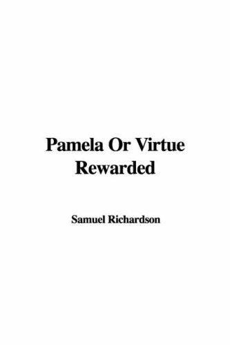 Samuel Richardson: Pamela or Virtue Rewarded (Paperback, 2006, IndyPublish.com)