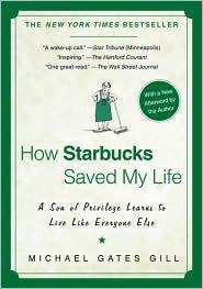 Michael Gates Gill, Michael Gill: How Starbucks Saved My Life (Paperback, 2008, Gotham Books)