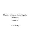 Charles Mackay: Memoirs of Extraordinary Popular Delusions (Hardcover, 2003, IndyPublish.com)