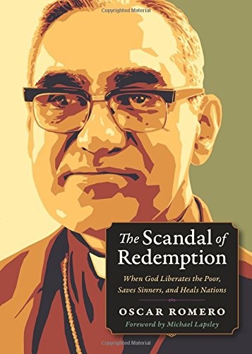 Oscar Romero: The Scandal of Redemption (Paperback, 2018, Plough Publishing House)