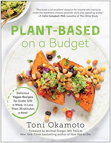 Toni Okamoto, MD FACLM Michael Greger: Plant-Based on a Budget (Paperback, 2019, BenBella Books)