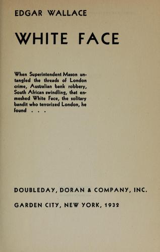 Edgar Wallace: White Face (1931, Pub. for the Crime club, inc., by Doubleday, Doran & company, inc.)