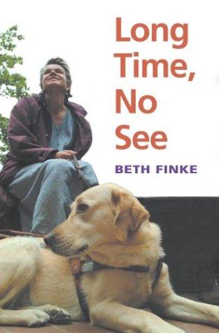 Beth Finke: Long Time, No See (Paperback, 2004, University of Illinois Press)