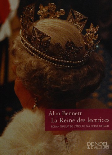 Alan Bennett: La reine des lectrices (French language, 2009, Denoël)