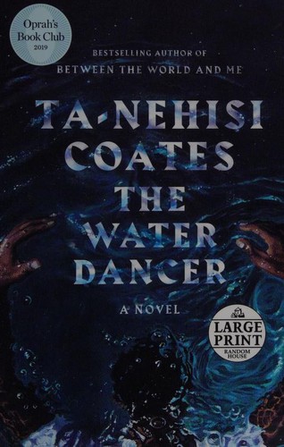 Ta-Nehisi Coates: The Water Dancer (Hardcover, 2019, Random House Large Print)