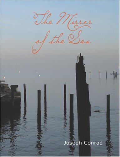 The Mirror of the Sea (Large Print Edition) (Paperback, 2007, BiblioBazaar)