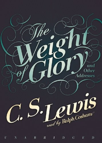 Ralph Cosham, C. S. Lewis: The Weight of Glory (AudiobookFormat, 2010, Brand: Blackstone Audio, Inc., Blackstone Audio, Inc.)